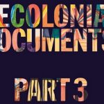 Decolonial Documents: Part Three - 非殖民化文件：第三部分
